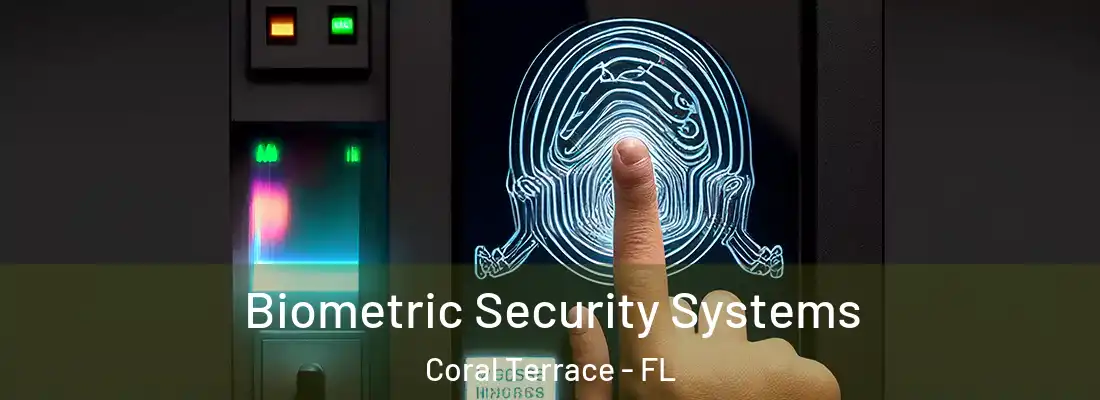 Biometric Security Systems Coral Terrace - FL