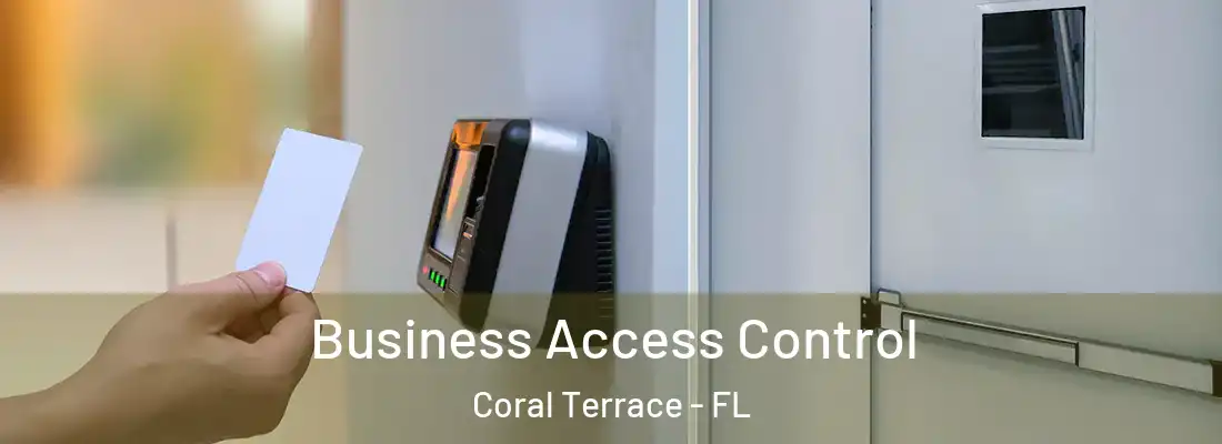  Business Access Control Coral Terrace - FL