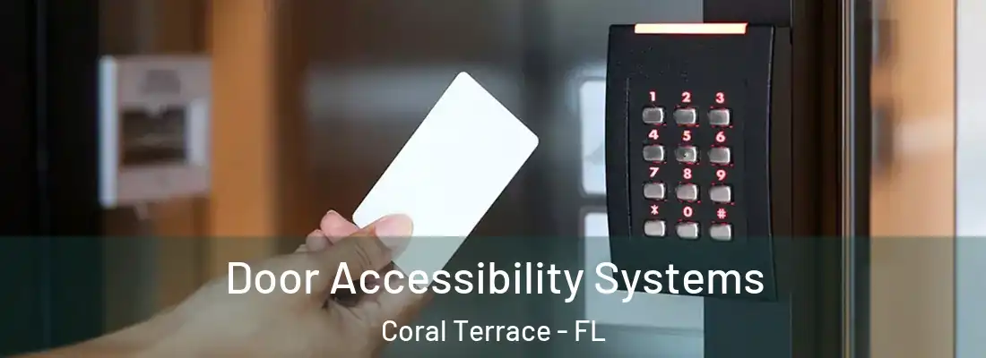 Door Accessibility Systems Coral Terrace - FL