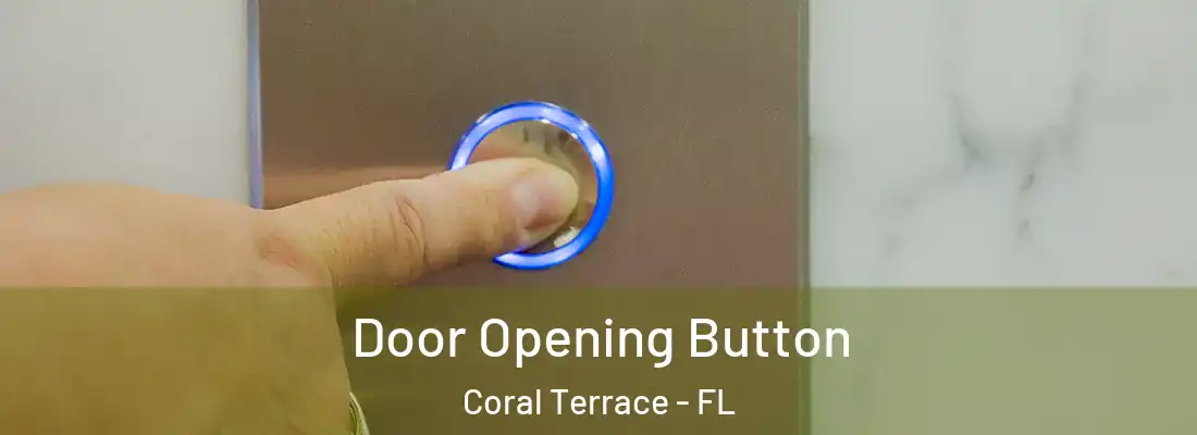  Door Opening Button Coral Terrace - FL