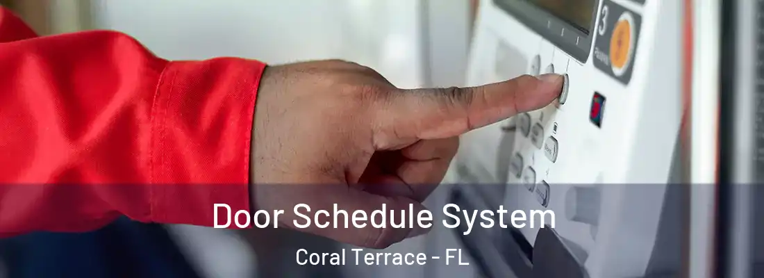  Door Schedule System Coral Terrace - FL