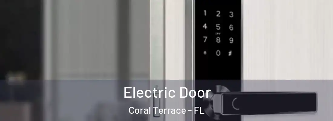  Electric Door Coral Terrace - FL