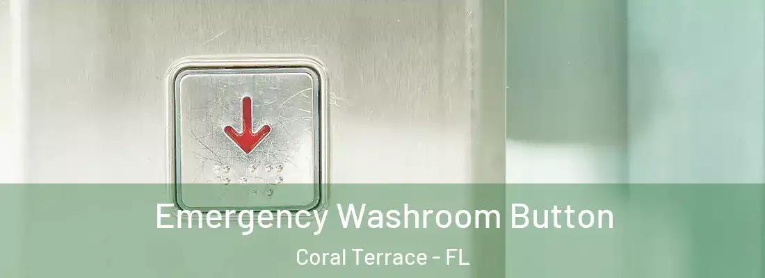 Emergency Washroom Button Coral Terrace - FL