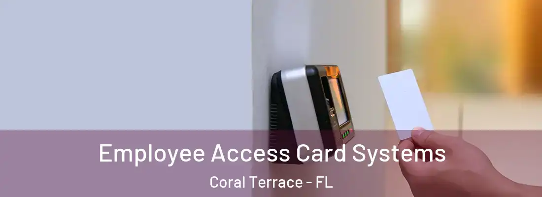 Employee Access Card Systems Coral Terrace - FL