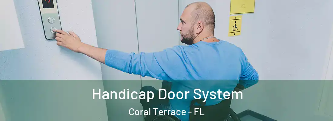  Handicap Door System Coral Terrace - FL