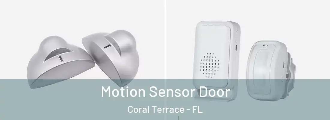  Motion Sensor Door Coral Terrace - FL