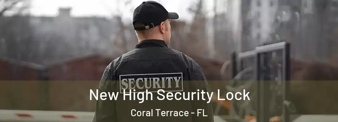  New High Security Lock Coral Terrace - FL