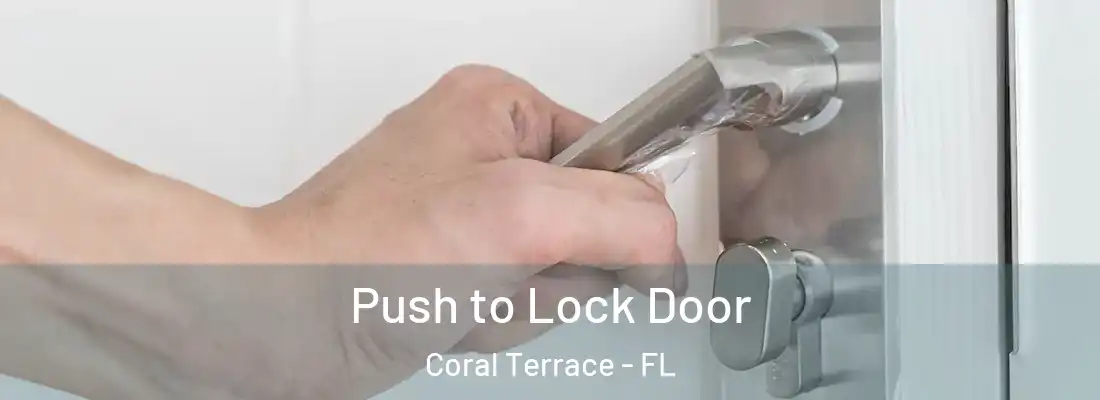  Push to Lock Door Coral Terrace - FL