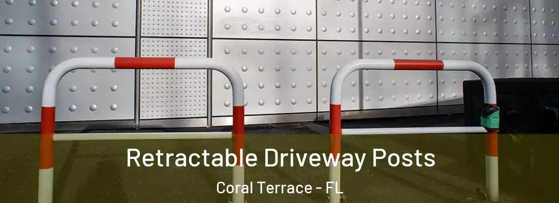 Retractable Driveway Posts Coral Terrace - FL