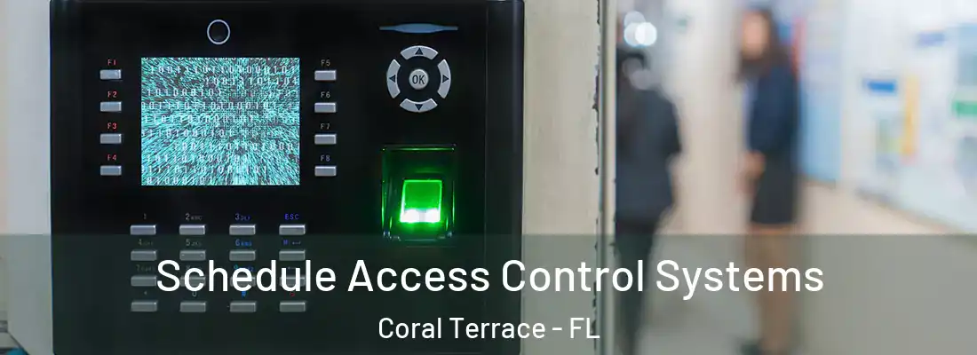 Schedule Access Control Systems Coral Terrace - FL