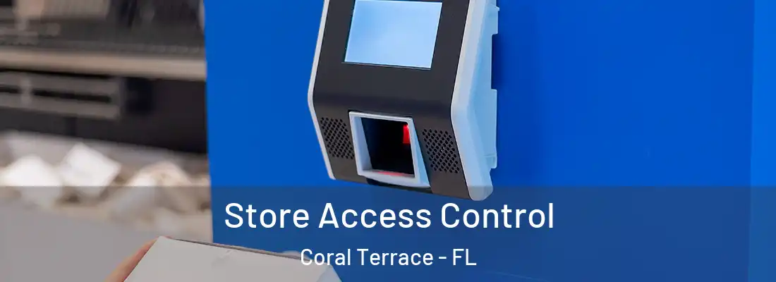  Store Access Control Coral Terrace - FL
