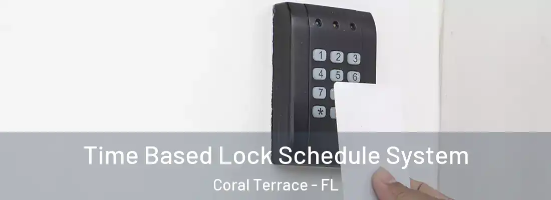  Time Based Lock Schedule System Coral Terrace - FL
