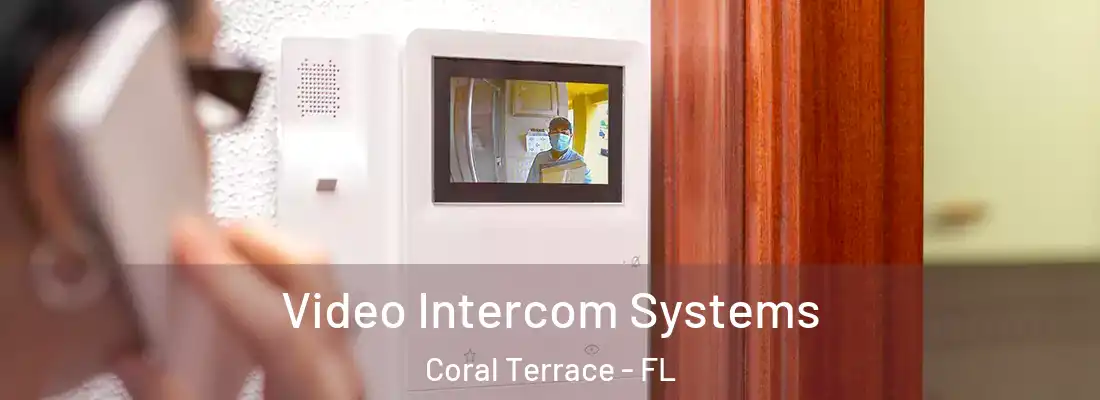  Video Intercom Systems Coral Terrace - FL